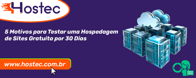 5 Motivos para Testar uma Hospedagem de Sites Gratuita por 30 Dias