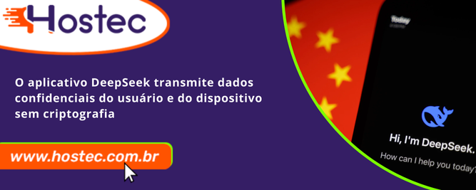 O aplicativo DeepSeek transmite dados confidenciais do usuário e do dispositivo sem criptografia