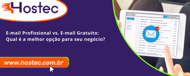 E-mail Profissional vs. E-mail Gratuito: Qual é a melhor opção para seu negócio?